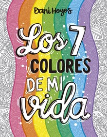 LOS 7 COLORES DE MI VIDA 