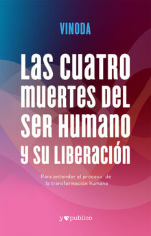 CUATRO MUERTES DEL SER HUMANO Y SU LIBERACION, LAS